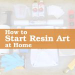 How to Start a Resin Art Business at Home