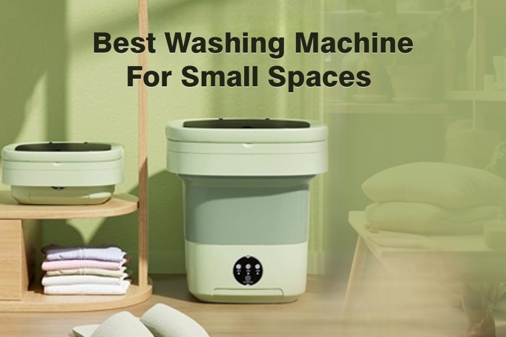 Best Foldable Washing Machines for Small Spaces