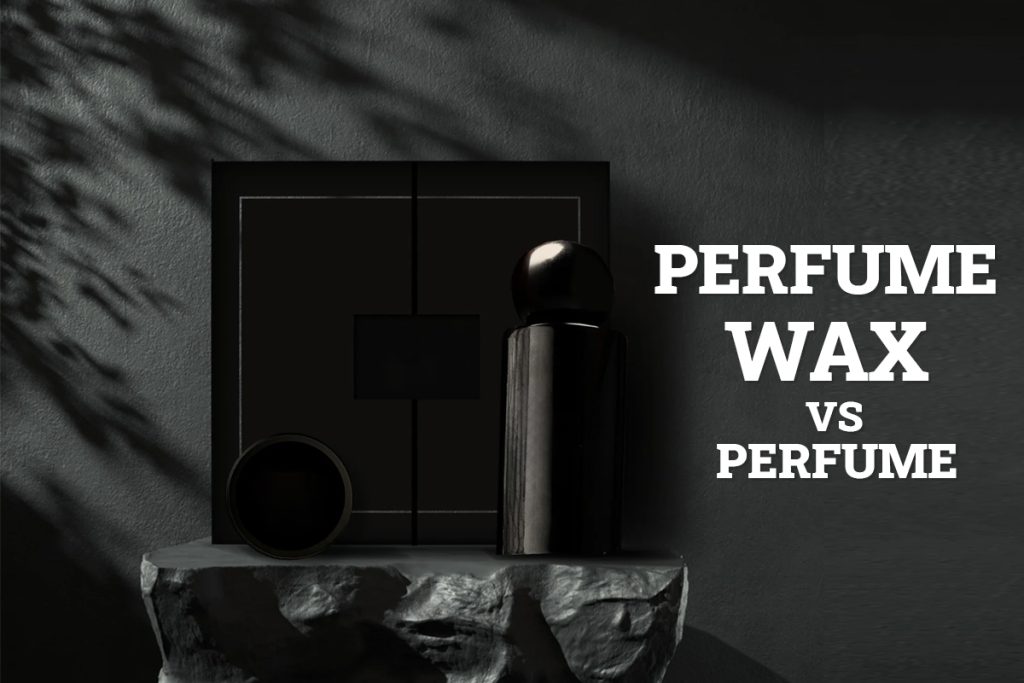 Perfume Wax vs Perfume