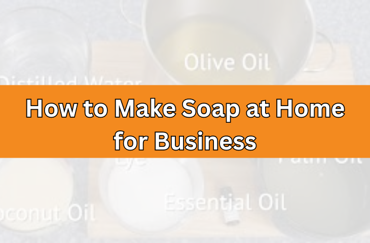 How to Make Soap at Home?