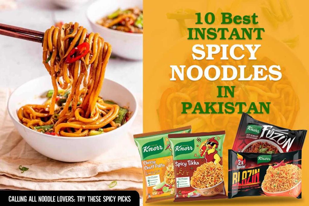 10 Best Instant Spicy Noodles in Pakistan