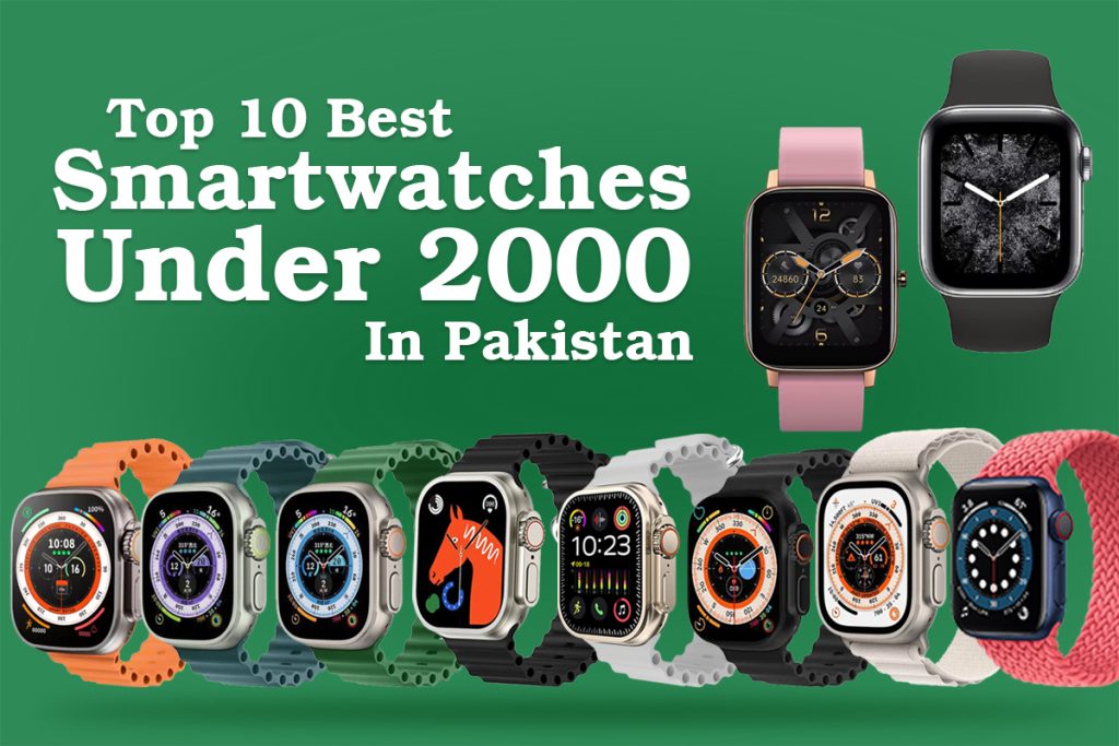 Top 10 Best Smartwatches Under 2000 in Pakistan