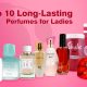 Top 10 Long-Lasting Perfumes for Ladies