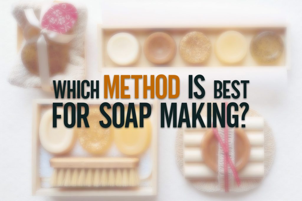 Which Method is Best for Soap Making