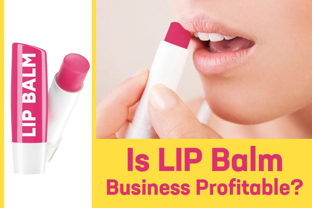 Is lip balm business profitable?