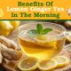 Benefits of Lemon Ginger Tea in the Morning