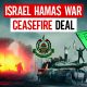 Israel Hamas War Ceasefire Deal