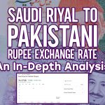 Saudi Riyal to Pakistani Rupee Exchange Rate An In-Depth Analysis